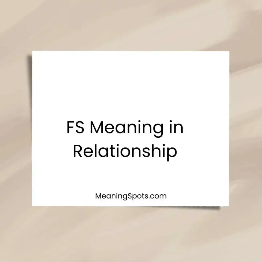 FS Meaning in Relationship
