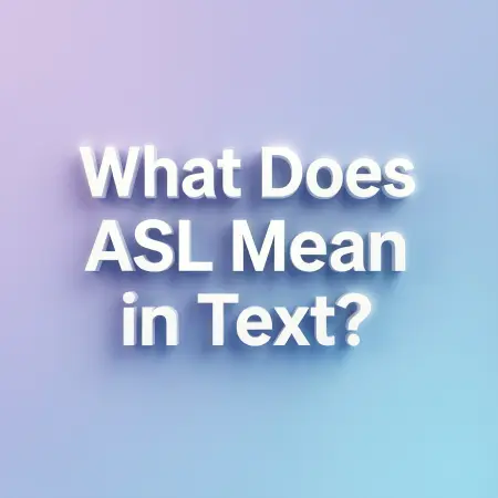 What Does ASL Mean in Text?