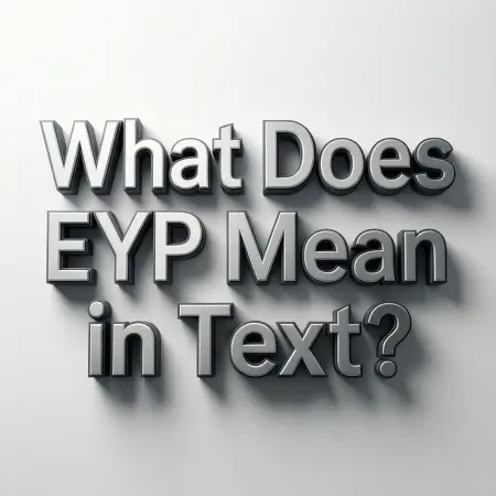 What Does EYP Mean in Text?