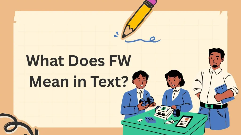 What Does FW Mean in Text?