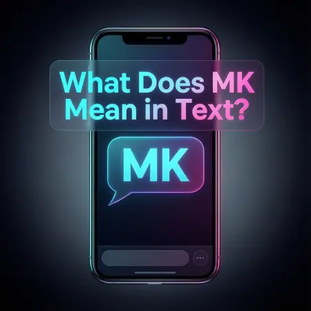 What Does mk Mean in Text?