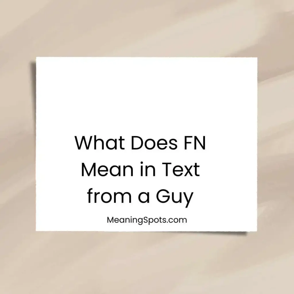 What Does FN Mean in Text from a Guy