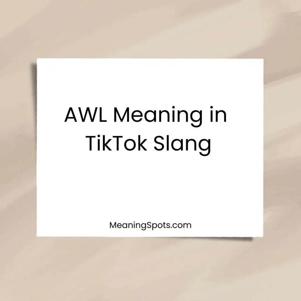 AWL Meaning in TikTok Slang