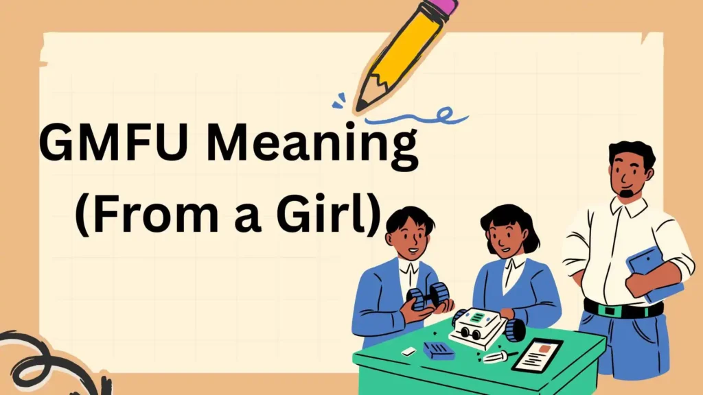 GMFU Meaning (From a Girl)