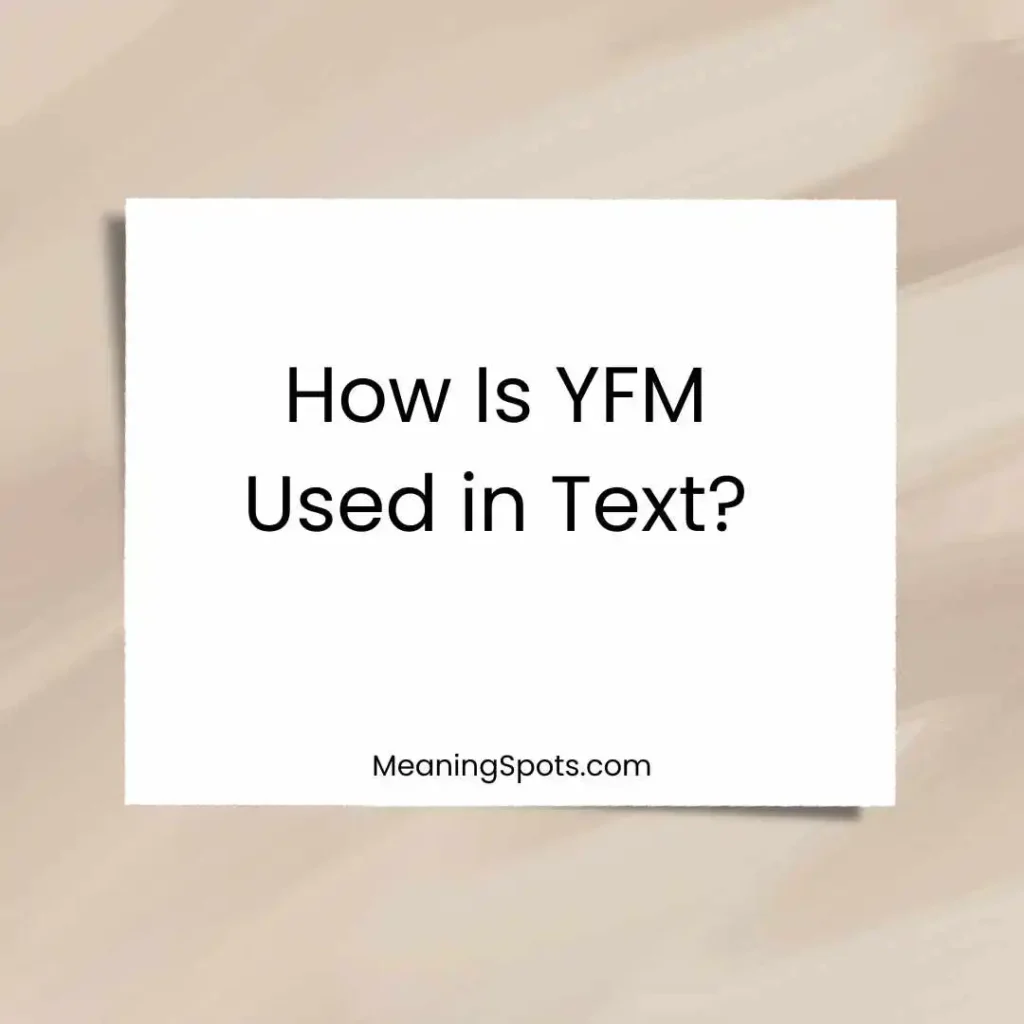 How Is YFM Used in Text?