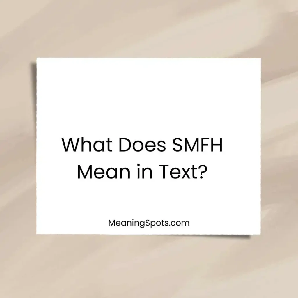 What Does SMFH Mean in Text?