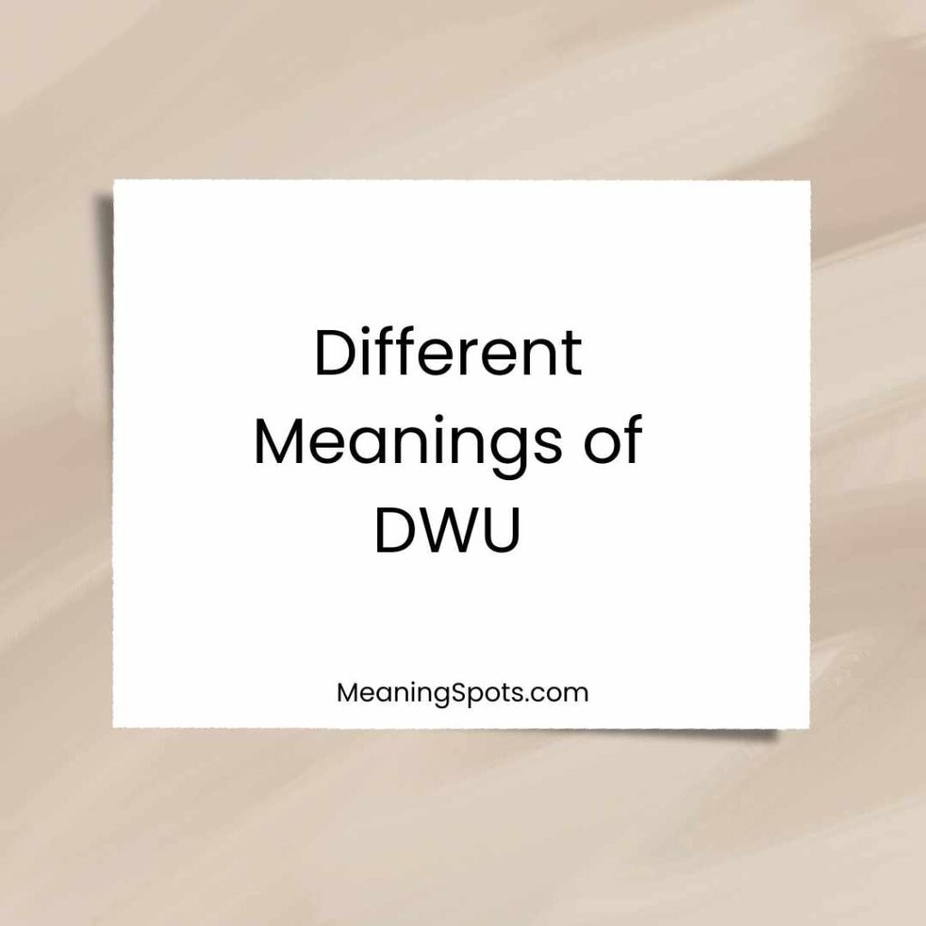 Different Meanings of DWU
