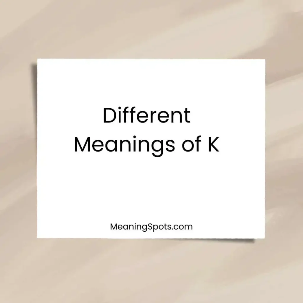 Different Meanings of K