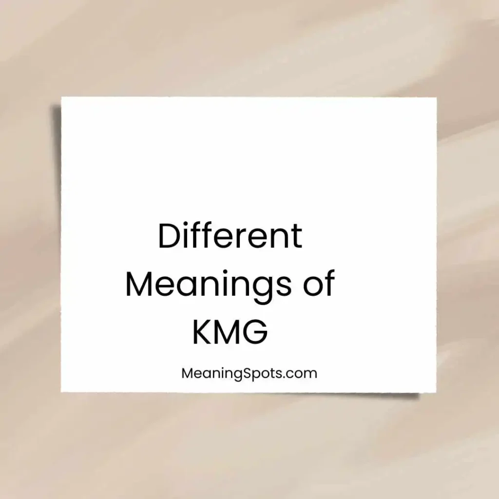 Different Meanings of KMG