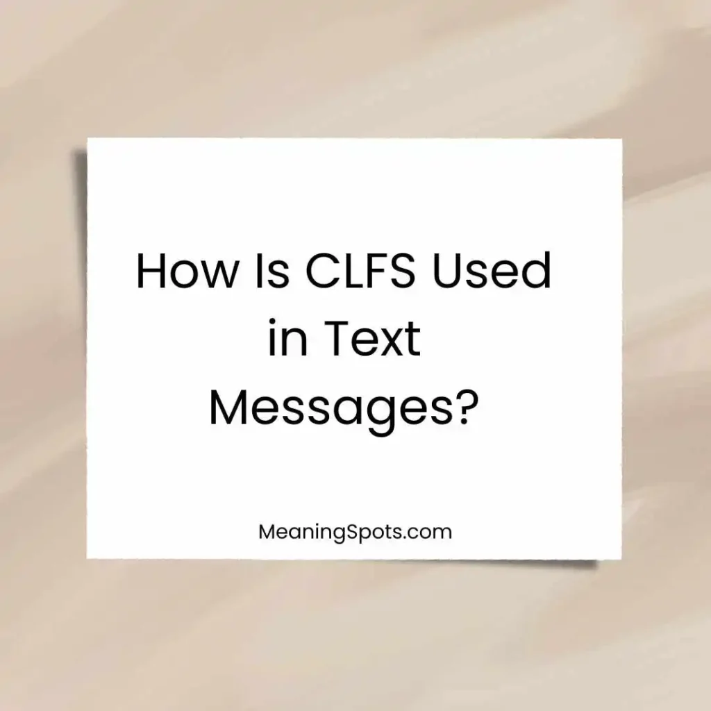 How Is CLFS Used in Text Messages?