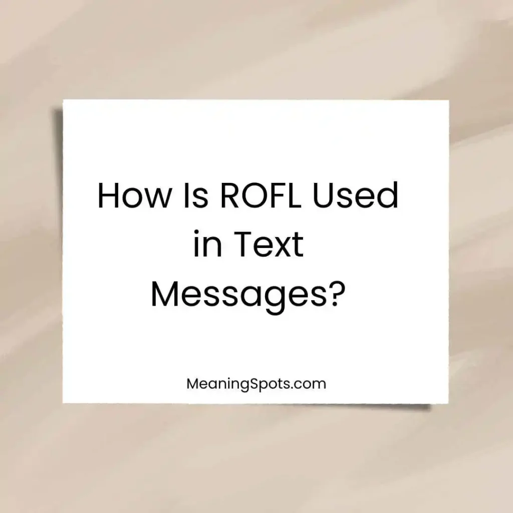 How Is ROFL Used in Text Messages?