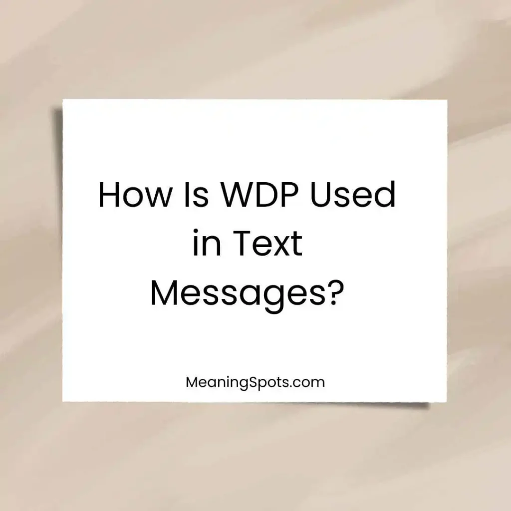 How Is WDP Used in Text Messages?