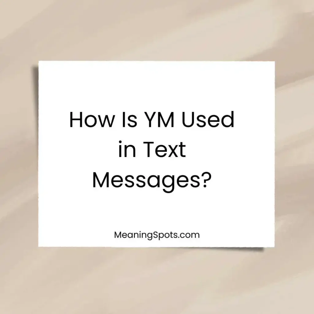 How Is YM Used in Text Messages?