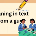 meaning in text from a guy