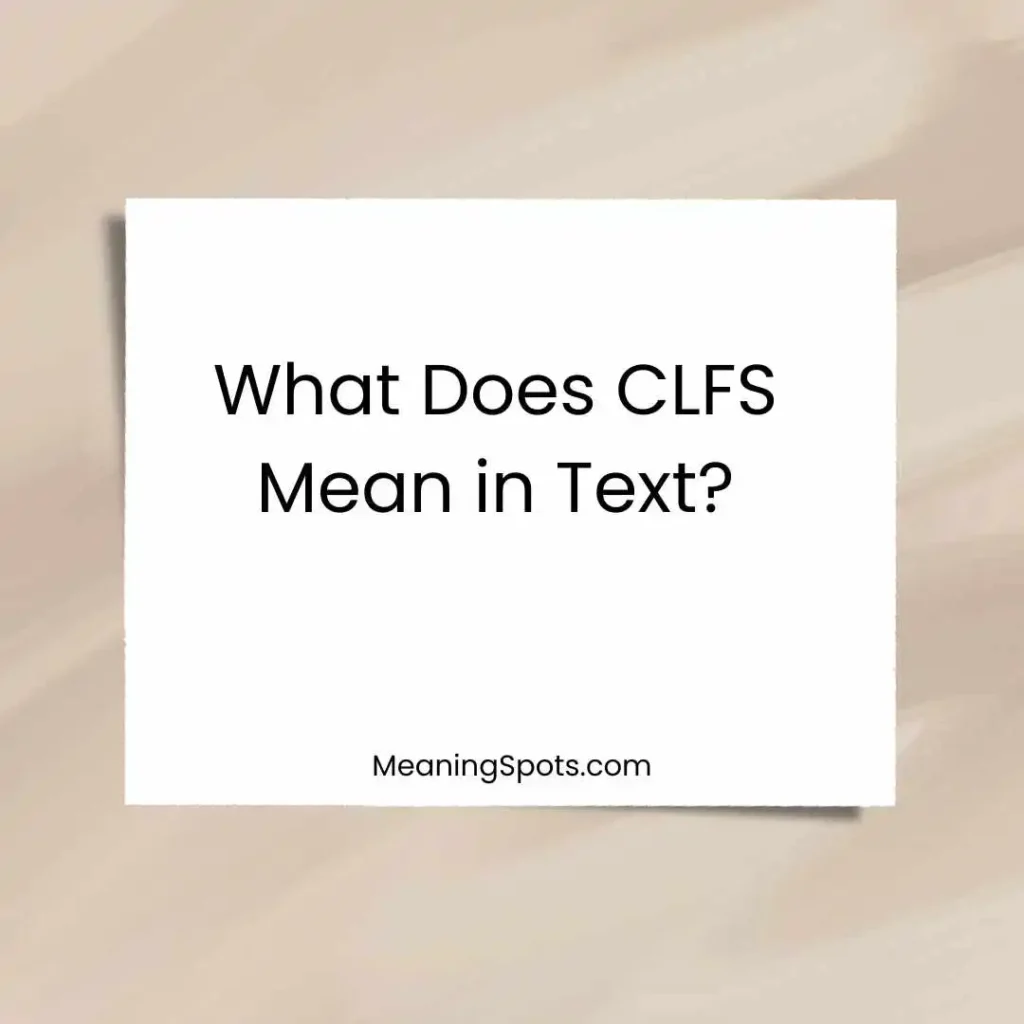 What Does CLFS Mean in Text?
