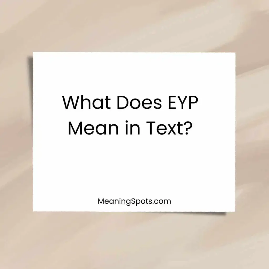 What Does EYP Mean in Text?