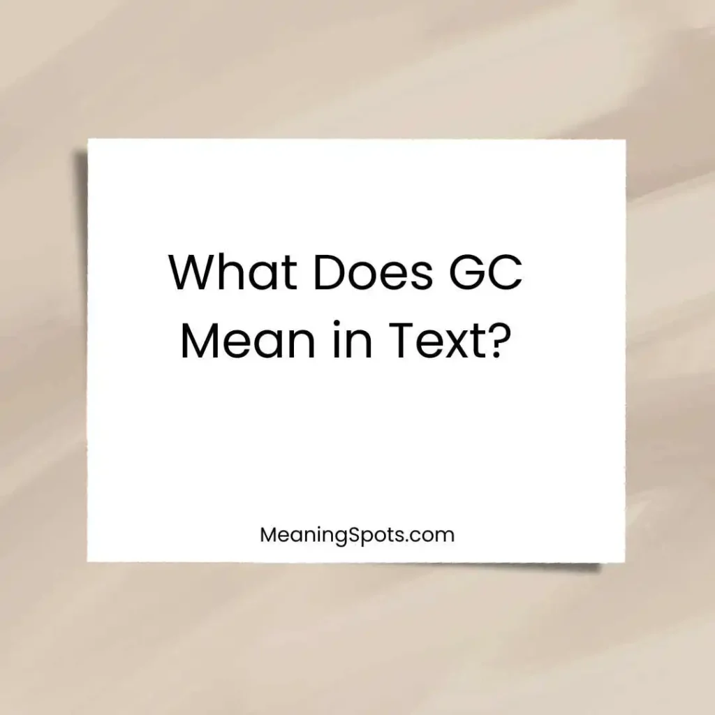 What Does GC Mean in Text?