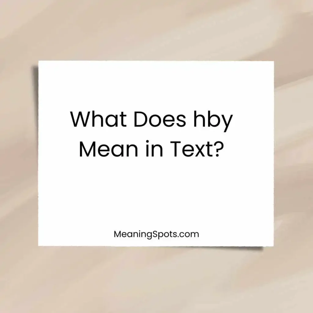 What Does hby Mean in Text?
