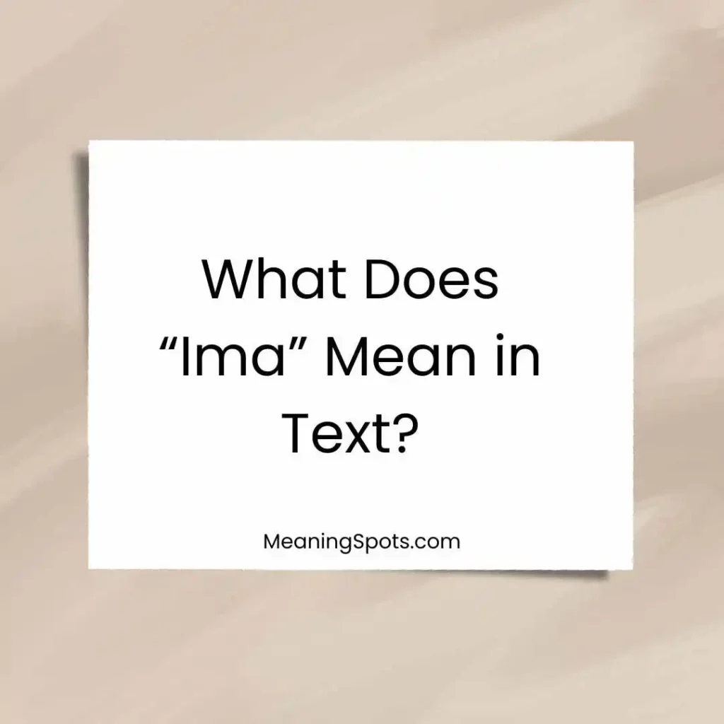 What Does “Ima” Mean in Text?