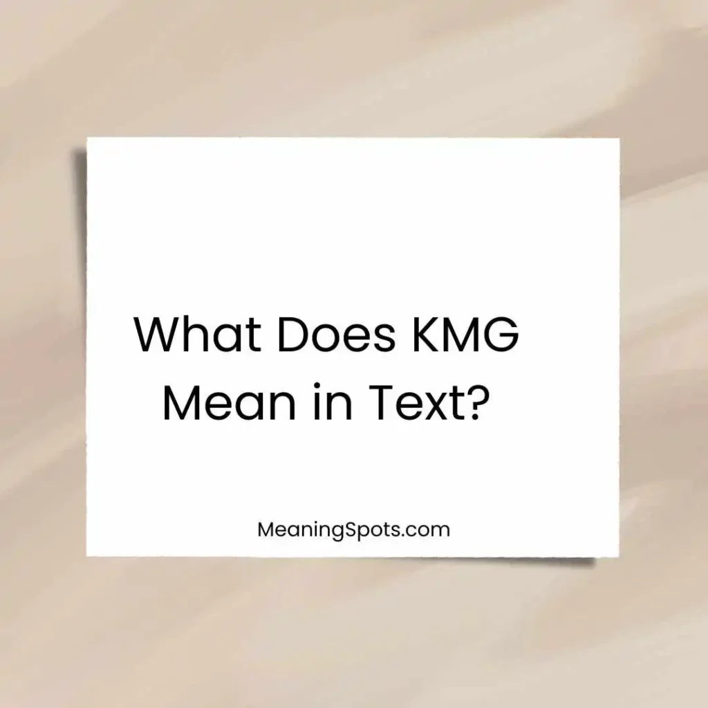 What Does KMG Mean in Text?