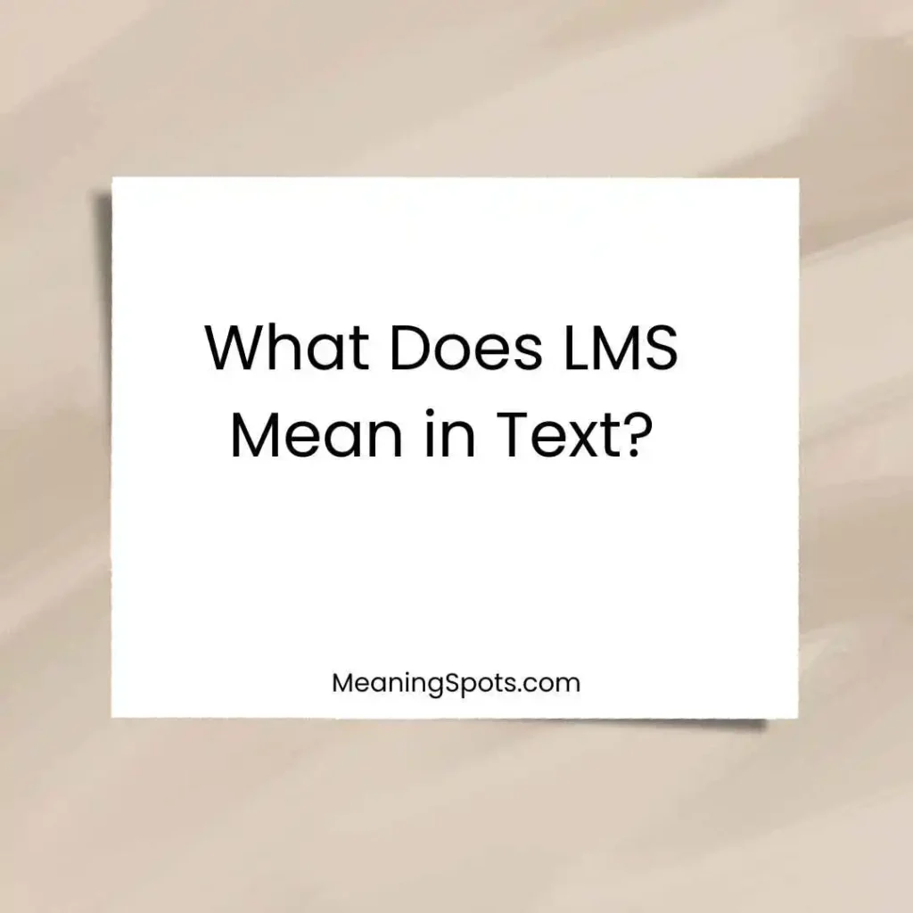 What Does LMS Mean in Text?
