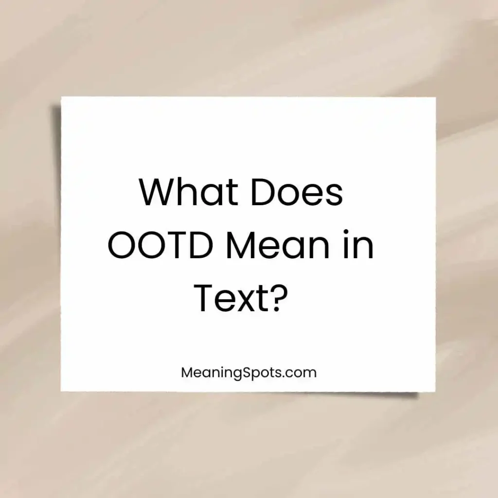 What Does OOTD Mean in Text?