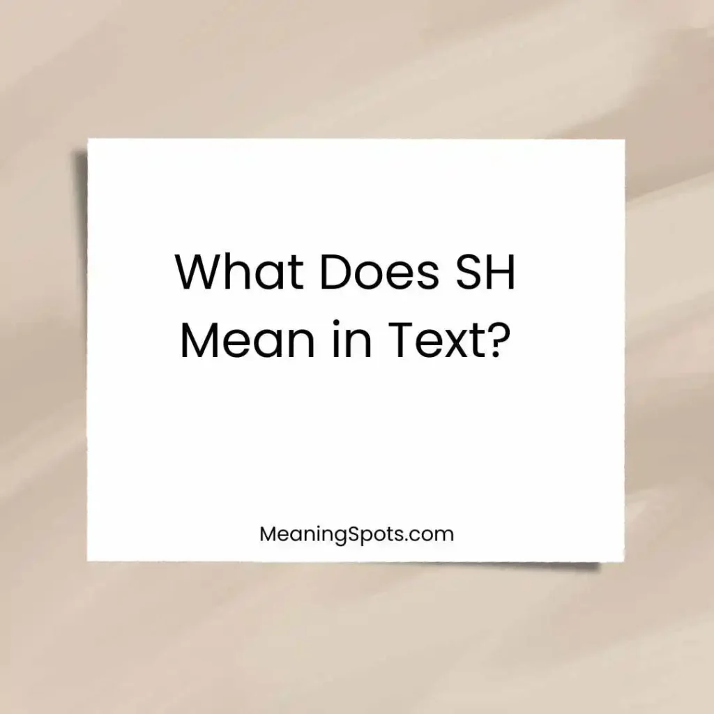 What Does SH Mean in Text?