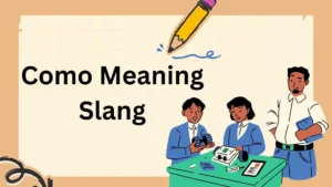 Como Meaning Slang