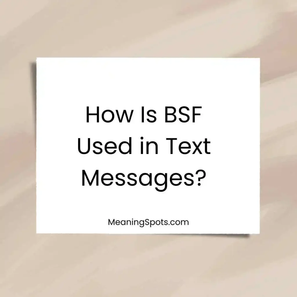 How Is BSF Used in Text Messages?