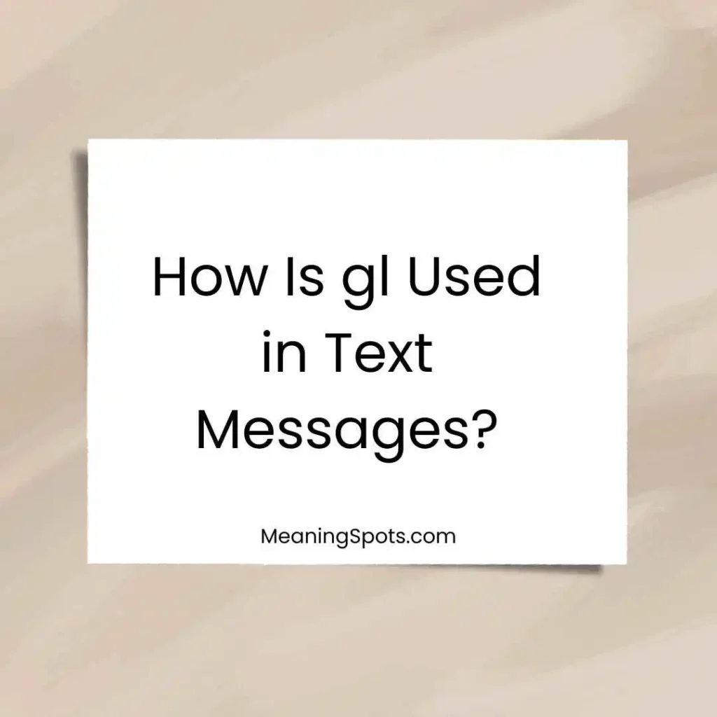 How Is gl Used in Text Messages?