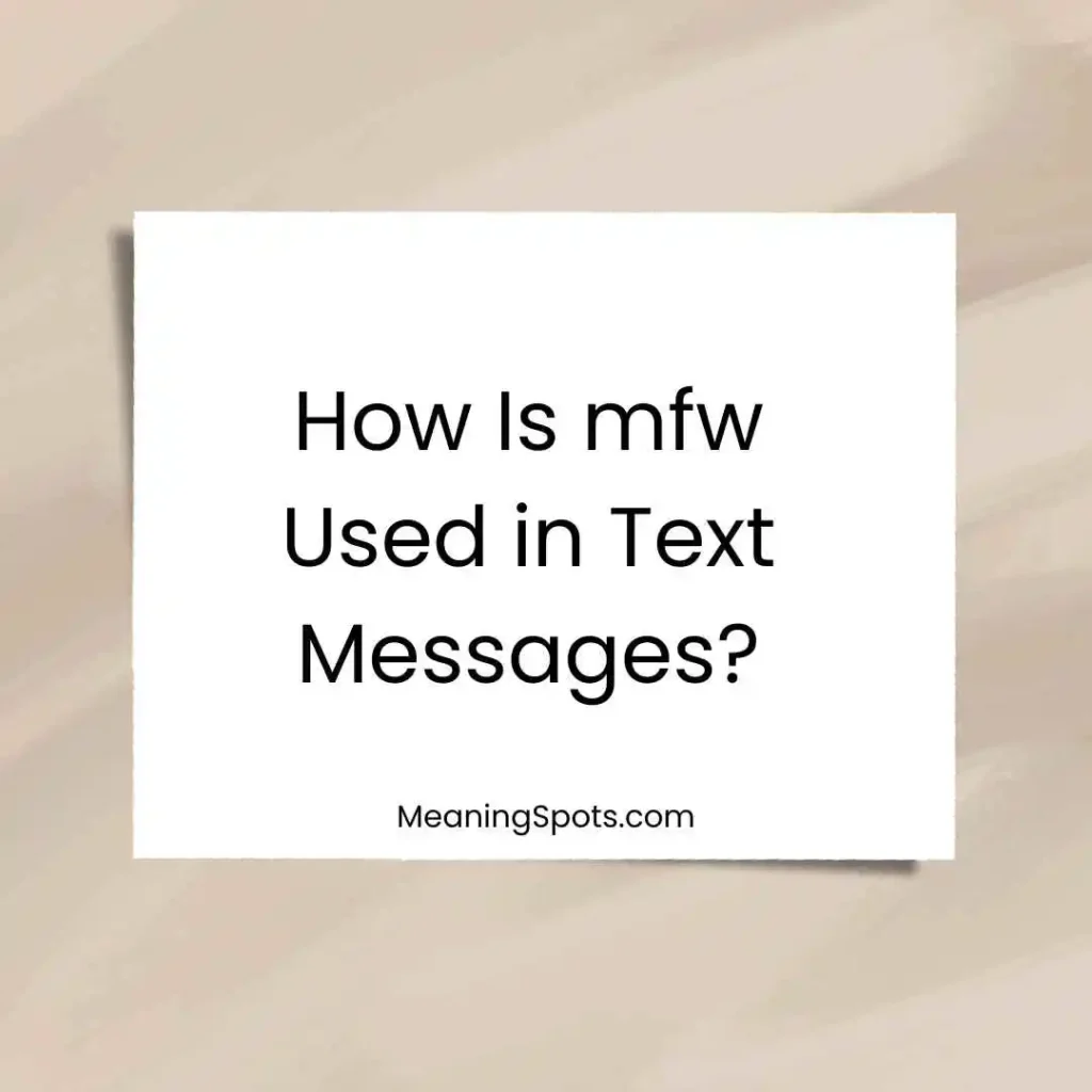 How Is mfw Used in Text Messages?
