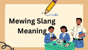 Mewing Slang Meaning