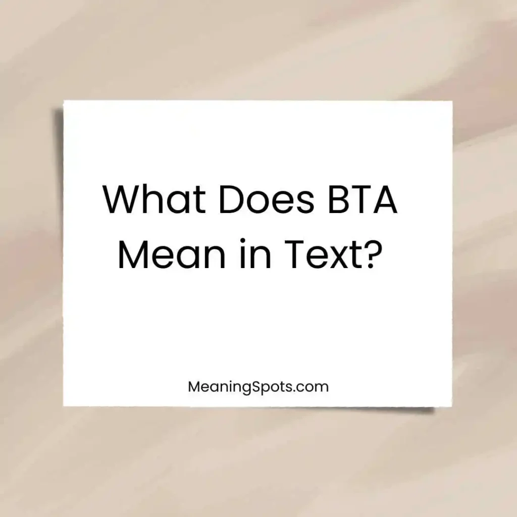 What Does BTA Mean in Text?