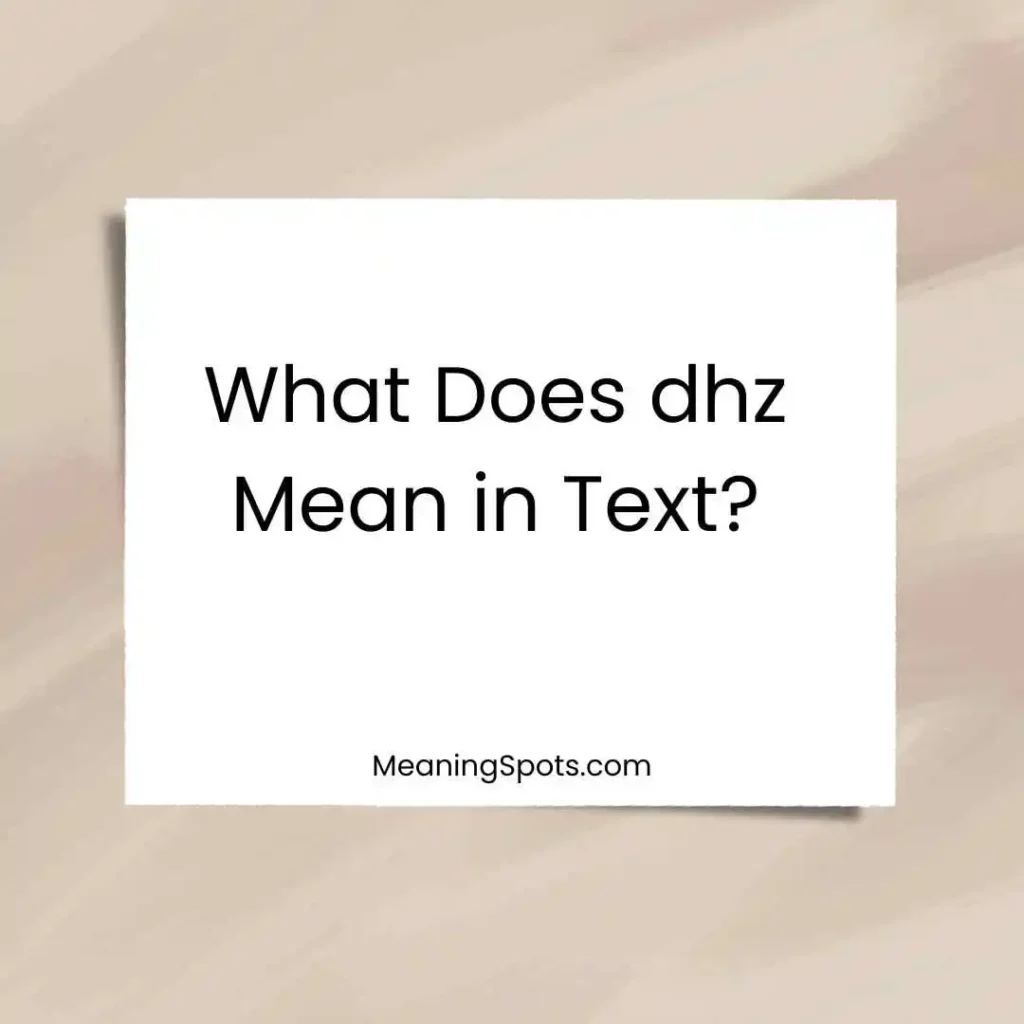 What Does dhz Mean in Text?