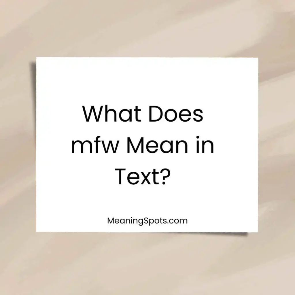What Does mfw Mean in Text?