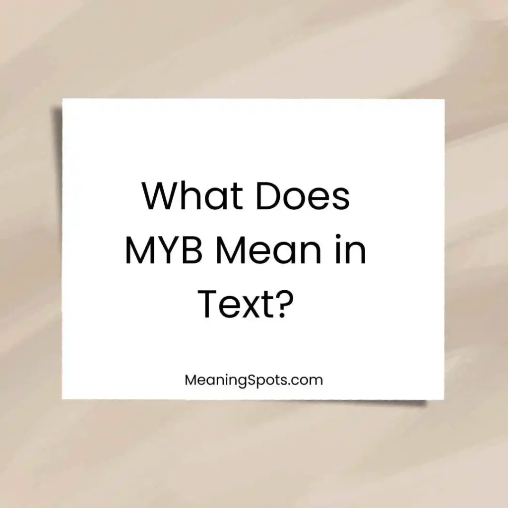 What Does MYB Mean in Text?