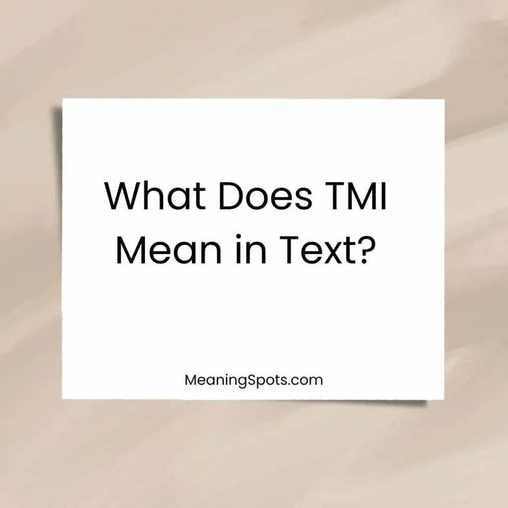 What Does TMI Mean in Text?