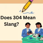 What Does 304 Mean Slang?