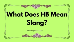 What Does HB Mean Slang?