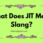 What Does JIT Mean Slang?
