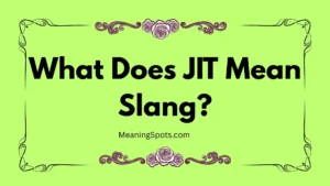 What Does JIT Mean Slang?